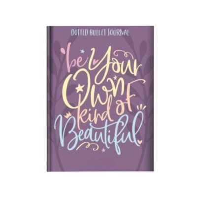 I Love My Journals - Dotted Bullet Journal - Be Your Own Kind of Beautiful